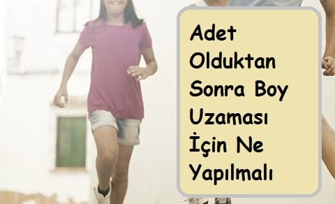 Adet Olduktan Sonra Boy Uzaması İçin Ne Yapılmalı