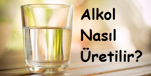 Alkol Nasıl Üretilir?