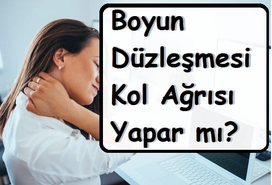 Boyun Düzleşmesi Kol Ağrısı Yapar mı