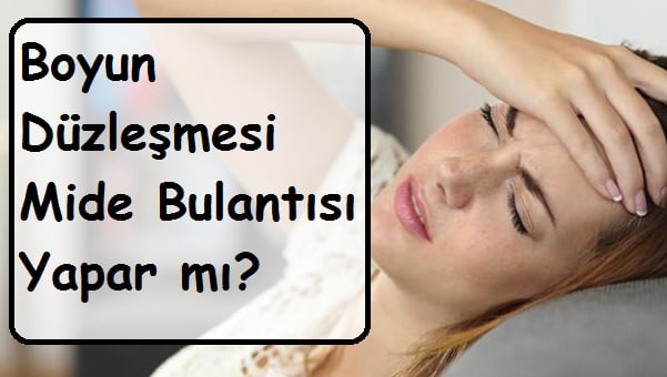 Boyun Düzleşmesi Mide Bulantısı Yapar mı