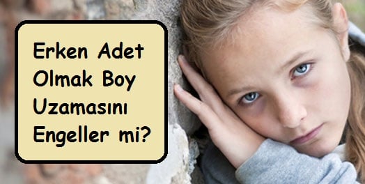 Erken Adet Olmak Boy Uzamasını Engeller mi