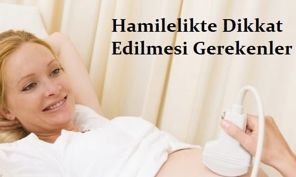 Hamilelikte Dikkat Edilmesi Gerekenler