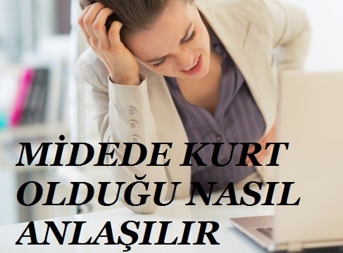 midede kurt olduğu nasıl anlaşılır