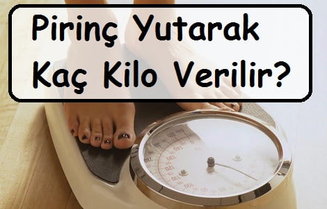 Pirinç Yutarak Kaç Kilo Verilir