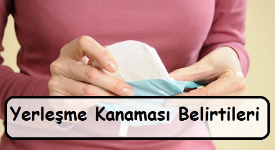 Yerleşme Kanaması Belirtileri